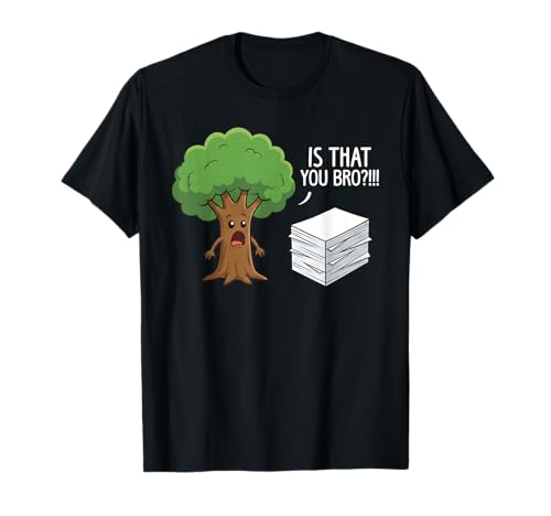 Funny Tree Paper is That You Bro Environmental Pun T-Shirt