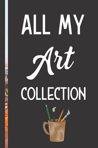 Art Collection Inventory Record Log book: Personal Artwork Collecting Journal To Item, Cost, Value, Displayed, Notes – Gifts For Art Collectors, Artists
