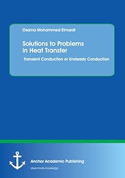 Paperback Solutions to Problems in Heat Transfer. Transient Conduction or Unsteady Conduction Book