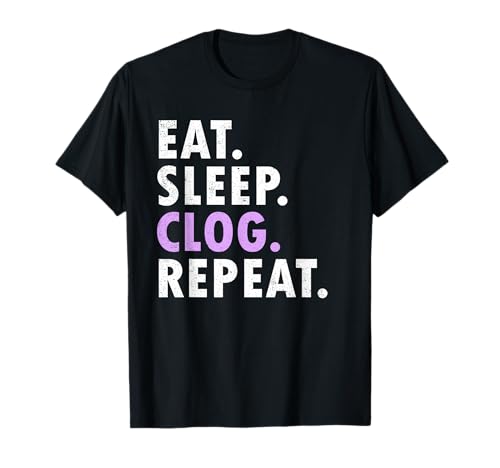 Eat Sleep Clog Repeat Funny Clogging Dance T-Shirt