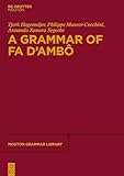 A Grammar of Fa dAmb&Atilde;&acute; (Mouton Grammar Library [MGL], 81)