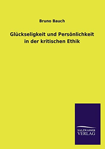 Glückseligkeit und Persönlichkeit in der kritischen Ethik (German Edition)