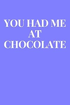 Paperback You Had Me At Chocolate: Lined Journal Notebook, Diary or Planner Paperback Size 6x9 Inches Book