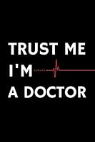 TRUST ME I'M almost A DOCTOR: Grid Paper Composition Notebook Cool humor gift idea for INTERN Medicine Student 1706162391 Book Cover
