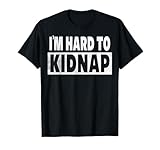 I'M HARD TO KIDNAP SHIRT,...