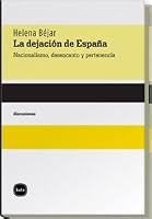 La Dejacion de Espana: Nacionalismo, Desencanto y Pertenencia 849685924X Book Cover