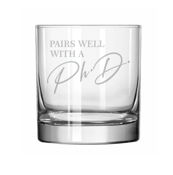 MIP11 oz Rocks Whiskey Old Fashioned Glass Pairs Well With A Ph D Funny Graduation PhD Grad Graduate Gift Doctor Student