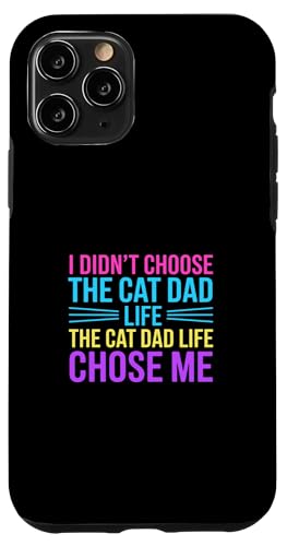 I Didn't Choose The Cat Dad Life The Cat Dad Life Chose Me �X�}�z�P�[�X iPhone 11 Pro �p