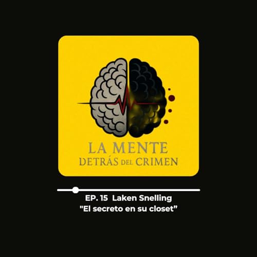 EP. 15 Laken Snelling "El secreto en su closet"