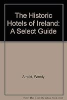 The Historic Hotels of Ireland: A Select Guide 0877016097 Book Cover
