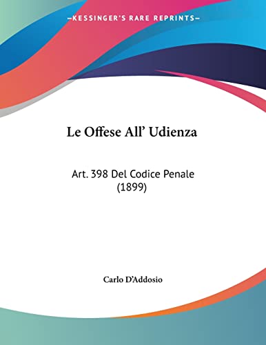 Le Offese All' Udienza: Art. 398 Del Codice Penale (1899) (Italian Edition)