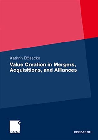Value Creation in Mergers, Acquisitions, and Alliances 2009th Edition book cover