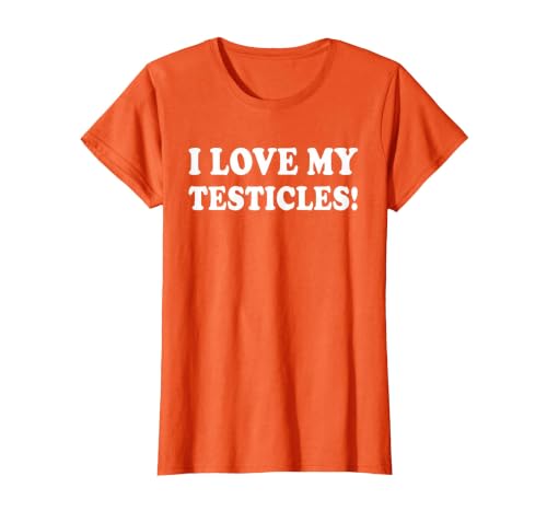 I Love My Testicles T-Shirt, Women, Orange, Medium