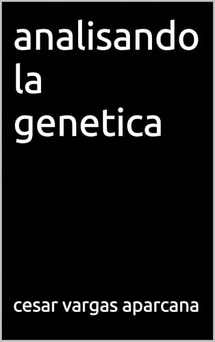 analisando la genetica (Spanish Edition) - vargas aparcana, cesar