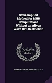 Hardcover Semi-implicit Method for MHD Computations Without an Alfven Wave CFL Restriction Book