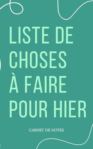 Carnet de notes "liste de choses à faire pour hier": idée cadeau pas cher pour collègue au bureau, carnet de notes humour, 92 pages lignées