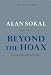 Beyond the Hoax: Science, Philosophy and Culture
