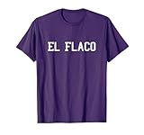 El Flaco T Shirt Spanish Nickname T-Shirt