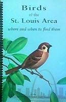 Birds of the St. Louis area: Where and when to find them 0964340607 Book Cover