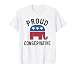 Proud Conservative Republican Gifts Men Women Right Wing T-Shirt