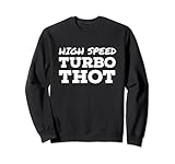 High Speed Turbo Thot Sweatshirt