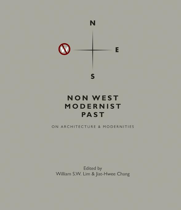 Non West Modernist Past Essai d'Architecture et Théorie Urbaine