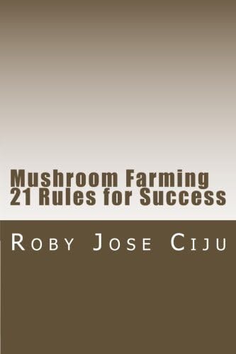 Mushroom Farming 21 Rules for Success Paperback – Special Edition, December 13, 2012