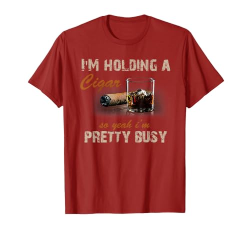 I'm Holding A Cigar So Yeah I'm Pretty Busy Cigar Tshirt T-Shirt, Men, Cranberry Red, Medium