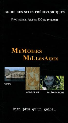 Mémoires Millénaires, Guide des Sites Prehistoriques Provence-Alpes-Côte-d'Azur