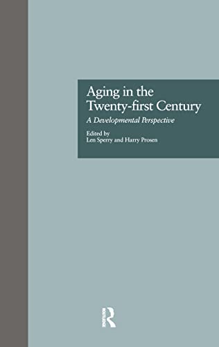 Aging in the Twenty-first Century: A Developmental Perspective (Issues in Aging)