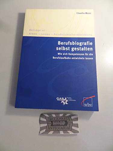 Berufsbiografie selbst gestalten: Wie sich Kompetenzen für die Berufslaufbahn entwickeln lassen