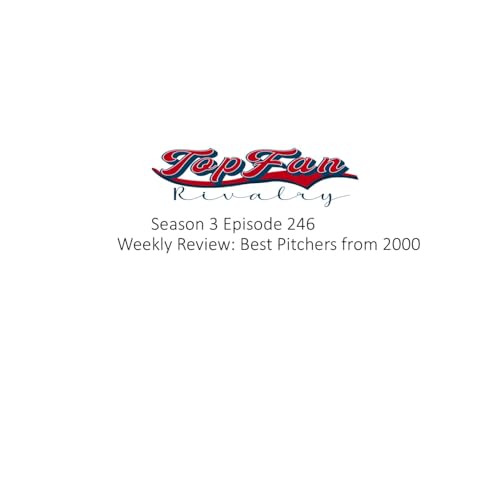 Season 3 Episode 246: Weekly Review Best Pitchers from 2000's Podcast Por  arte de portada