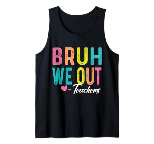Cute End Of School Years Teacher Summer Bruh We Out Teachers Tank Top