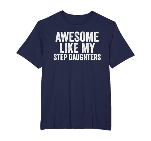 Awesome Like My Step Daughters Shirt Unique Parents Day T-Shirt, Men's Big and Tall, Navy Blue, 5X Tall