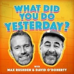 Page de couverture de What Did You Do Yesterday? with Max Rushden & David O'Doherty