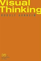 Visual Thinking: Thirty-Fifth Anniversary Printing   [VISUAL THINKING ANNIV/E 35/E] [Paperback] B008NUX3YO Book Cover