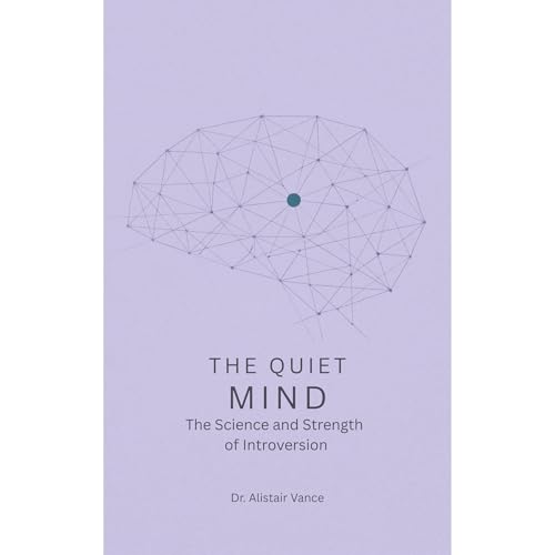 The Quiet Mind: The Science and Strength of Introversion Audiolibro Por Dr. Alistair Vance arte de portada