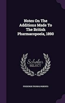 Notes On The Additions Made To The British Pharmacopoeia, 1890 (1891)