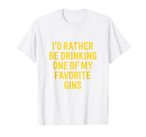 Id Rather Be Beber My Favorite Gin Funny Cute Camisetas Camiseta