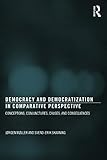 Democracy and Democratization in Comparative Perspective: Conceptions, Conjunctures, Causes, and Consequences (Democratization and Autocratization Studies)