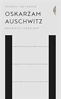 Oskarżam Auschwitz. Opowieści rodzinne 8380496574 Book Cover