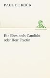 Ein Ehestands-Candidat oder Herr Fractin (TREDITION CLASSICS)