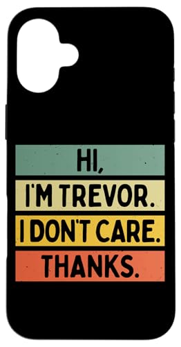 Hi I'm Trevor I Don't Care Thanks �ʔ�����������p �X�}�z�P�[�X iPhone 16 Plus �p
