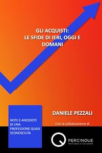 Gli acquisti: le sfide di ieri, oggi e domani: Note e aneddoti di una professione quasi sconosciuta