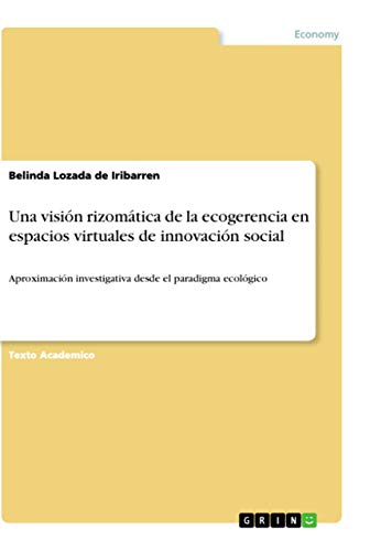 Una visión rizomática de la ecogerencia en espacios virtuales de innovación social: Aproximación investigativa desde el paradigma ecológico (Spanish Edition)