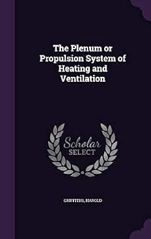 Hardcover The Plenum or Propulsion System of Heating and Ventilation Book