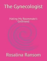 The Gynecologist: Hating My Roommate's Girlfriend (Break Time Bondage 1980528322 Book Cover