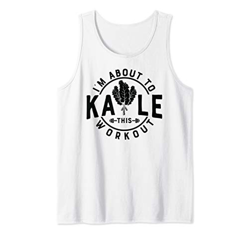 Im About to Kale this Workout Vegetarian Vegan for Men Women Tank Top