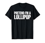 Pretend Im A Lollipop Shirts