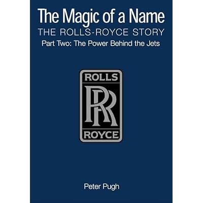The Magic of a Name: The Rolls-Royce Story, Part 2